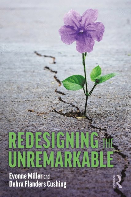 Debra Flanders Cushing, Evonne Miller - Redesigning the Unremarkable, E-bok