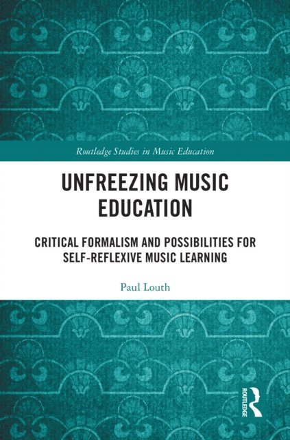 Paul Louth - Unfreezing Music Education, E-bok