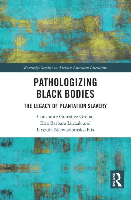 Urszula Niewiadomska-Flis, Ewa Barbara Luczak, Constante Gonzalez Groba - Pathologizing Black Bodies, E-bok