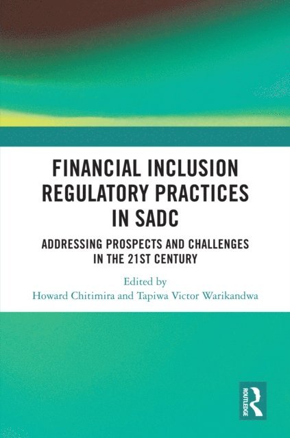 Tapiwa Warikandwa, Howard Chitimira - Financial Inclusion Regulatory Practices in SADC, E-bok
