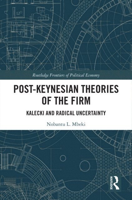Nobantu Mbeki - Post-Keynesian Theories of the Firm, E-bok