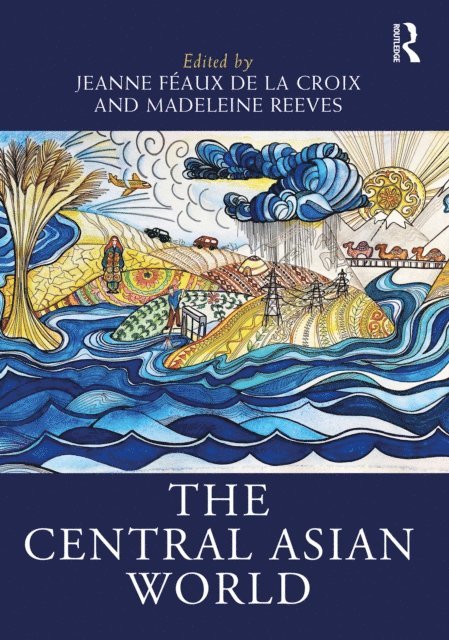 Madeleine Reeves, Jeanne Feaux de la Croix - Central Asian World, E-bok