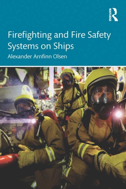 Alexander Arnfinn Olsen - Firefighting and Fire Safety Systems on Ships, E-bok