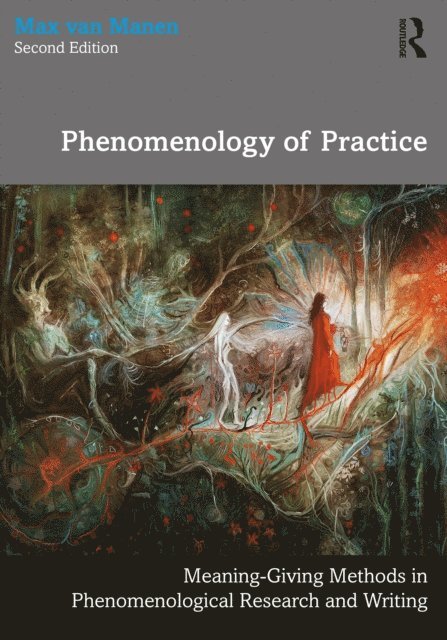 Max van Manen - Phenomenology of Practice, E-bok