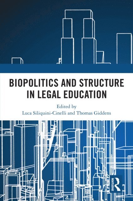 Thomas Giddens, Luca Siliquini-Cinelli - Biopolitics and Structure in Legal Education, E-bok