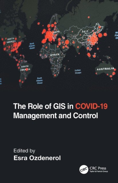 Esra Ozdenerol - Role of GIS in COVID-19 Management and Control, E-bok. Tillgänglighet: Lägg i varukorg
