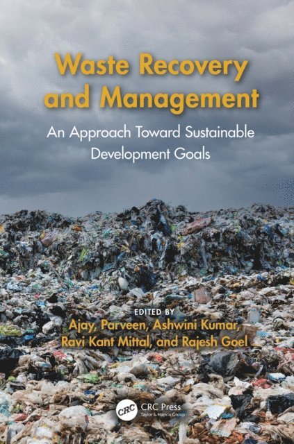Rajesh Goel, Ravi Kant Mittal, Ashwini Kumar, Parveen, Ajay - Waste Recovery and Management, E-bok