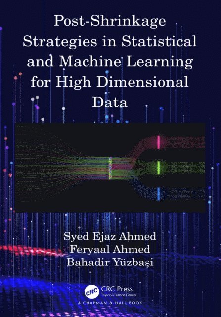 Bahadir YAzbaAYA±, Feryaal Ahmed, Syed Ejaz Ahmed - Post-Shrinkage Strategies in Statistical and Machine Learning for High Dimensional Data, E-bok