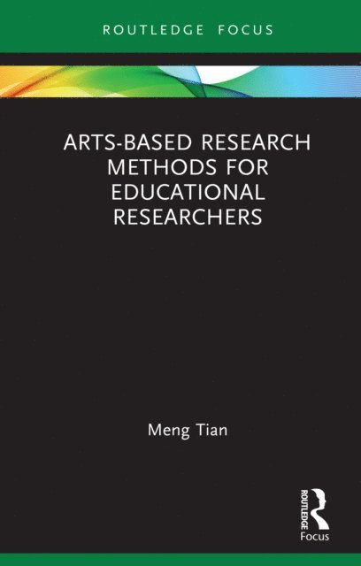 Meng Tian - Arts-based Research Methods for Educational Researchers, E-bok