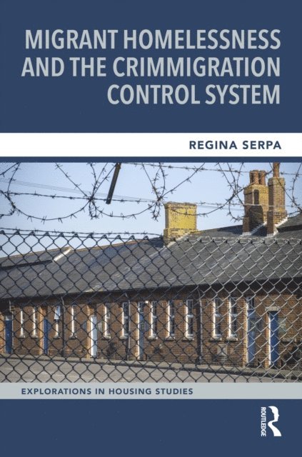 Regina Serpa - Migrant Homelessness and the Crimmigration Control System, E-bok