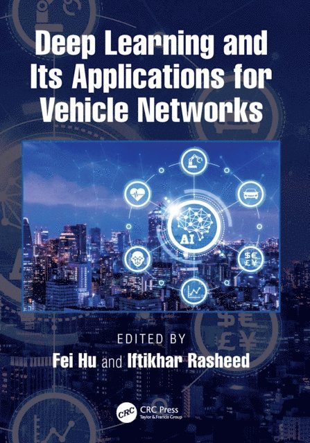 Iftikhar Rasheed, Fei Hu - Deep Learning and Its Applications for Vehicle Networks, E-bok