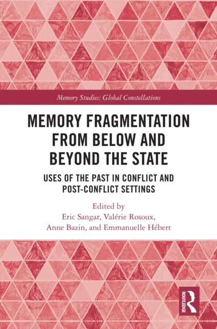 Eric Sangar, Valerie Rosoux, Emmanuelle Hebert, Anne Bazin - Memory Fragmentation from Below and Beyond the State, E-bok