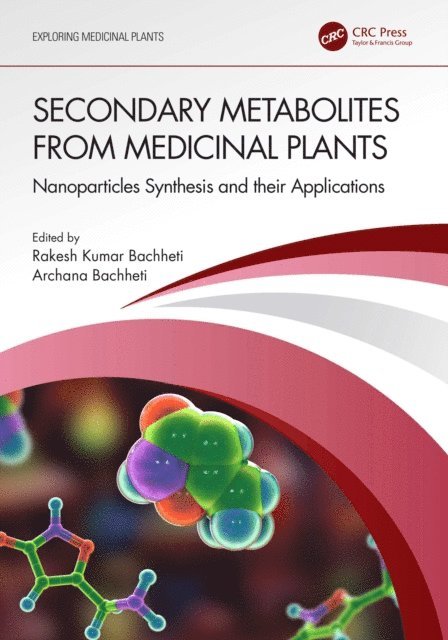 Archana Bachheti, Rakesh Kumar Bachheti - Secondary Metabolites from Medicinal Plants, E-bok