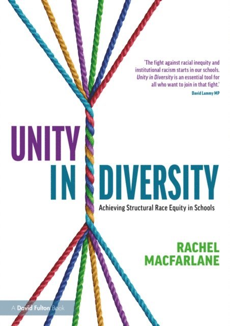 Rachel Macfarlane - Unity in Diversity: Achieving Structural Race Equity in Schools, E-bok