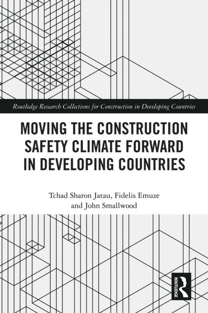 John Smallwood, Fidelis Emuze, Tchad Jatau - Moving the Construction Safety Climate Forward in Developing Countries, E-bok