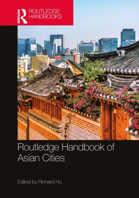 Richard Hu - Routledge Handbook of Asian Cities, E-bok