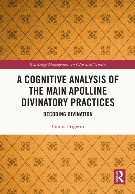 Giulia Frigerio - Cognitive Analysis of the Main Apolline Divinatory Practices, E-bok. Tillgänglighet: Lägg i varukorg
