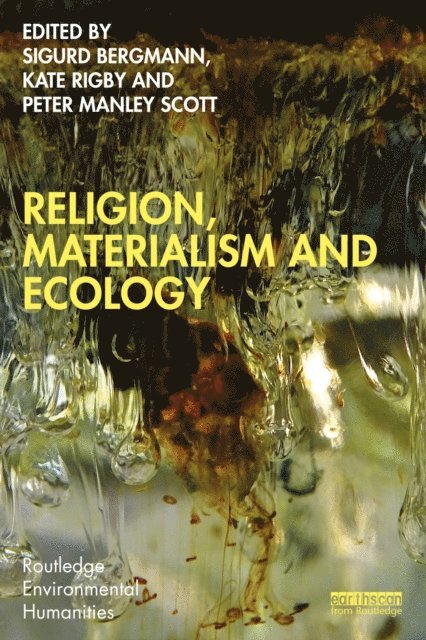 Peter Manley Scott, Kate Rigby, Sigurd Bergmann - Religion, Materialism and Ecology, E-bok