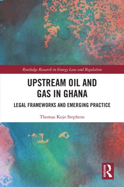 Thomas Kojo Stephens - Upstream Oil and Gas in Ghana, E-bok