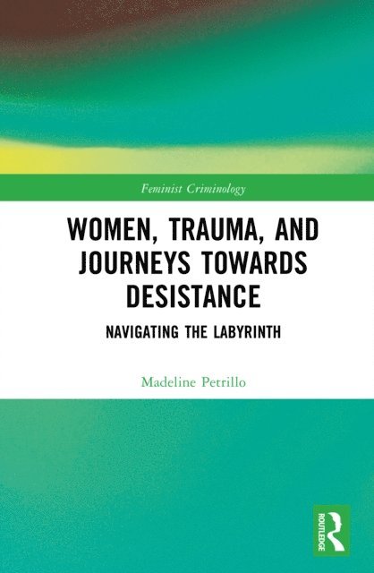 Madeline Petrillo - Women, Trauma, and Journeys towards Desistance, E-bok