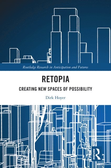 Dirk Hoyer - Retopia: Creating New Spaces of Possibility, E-bok