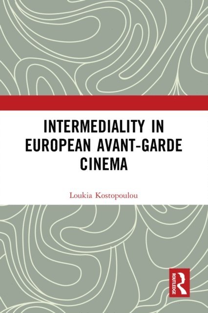 Loukia Kostopoulou - Intermediality in European Avant-garde Cinema, E-bok
