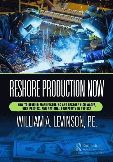 William A. Levinson - Reshore Production Now, E-bok