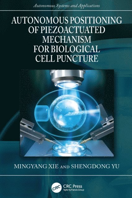 Shengdong Yu, Mingyang Xie - Autonomous Positioning of Piezoactuated Mechanism for Biological Cell Puncture, E-bok. Tillgänglighet: Lägg i varukorg