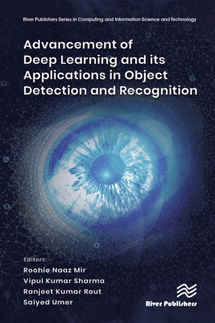 Saiyed Umer, Ranjeet Kumar Rout, Vipul Kumar Sharma, Roohie Naaz Mir - Advancement of Deep Learning and its Applications in Object Detection and Recognition, E-bok
