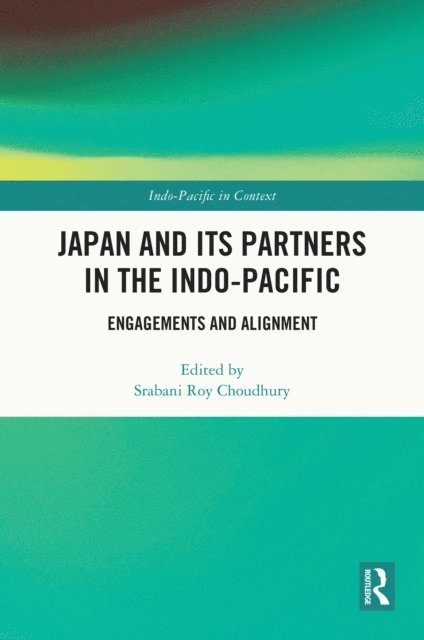 Srabani Roy Choudhury - Japan and its Partners in the Indo-Pacific, E-bok