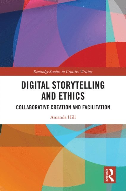 Amanda Hill - Digital Storytelling and Ethics, E-bok