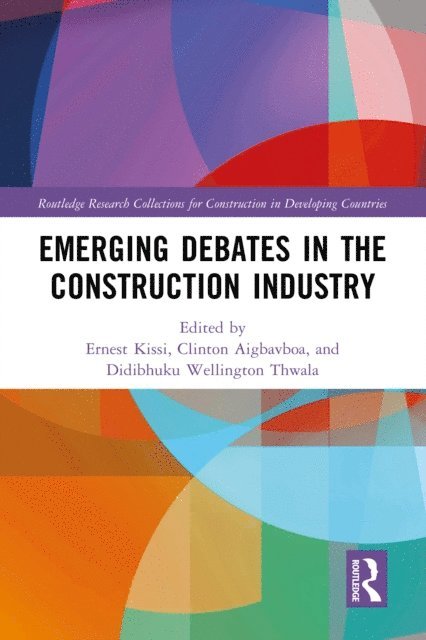 Didibhuku Wellington Thwala, Clinton Aigbavboa, Ernest Kissi - Emerging Debates in the Construction Industry, E-bok