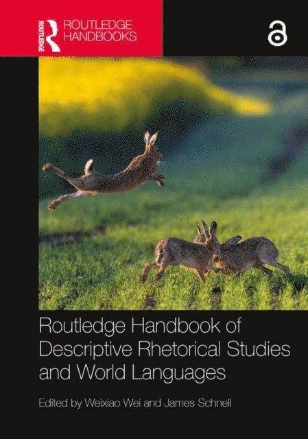 James Schnell, Weixiao Wei - Routledge Handbook of Descriptive Rhetorical Studies and World Languages, E-bok