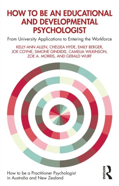 Gerald Wurf, Zoe A. Morris, Camelia Wilkinson, Simone Gindidis, Joe Coyne, Emily Berger, Chelsea Hyde, Kelly-Ann Allen - How to be an Educational and Developmental Psychologist, E-bok