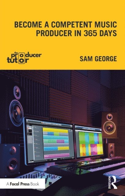 Sam George - Become a Competent Music Producer in 365 Days, E-bok