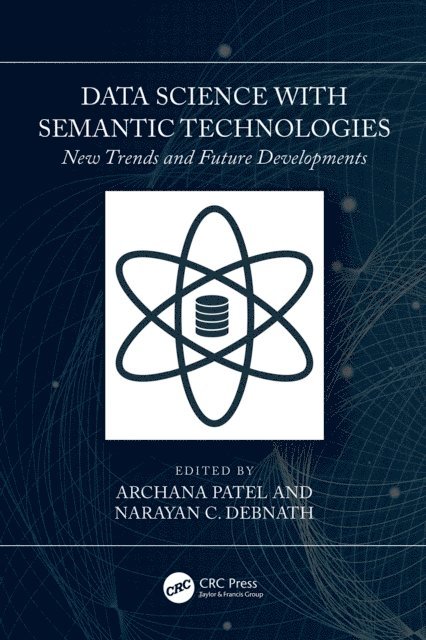 Narayan C. Debnath, Archana Patel - Data Science with Semantic Technologies, E-bok