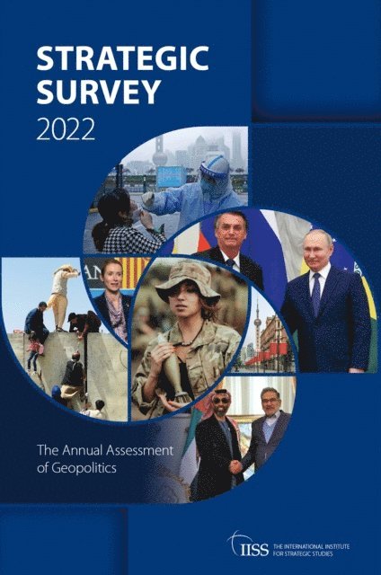 The International Institute Strategic (IISS) Studies - Strategic Survey 2022, E-bok