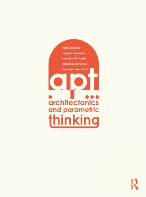Francesco Bedeschi, Antonello Nunzio, Rachel Smith Loerts, Angie Carpenter, Frank Jacobus - Architectonics and Parametric Thinking, E-bok