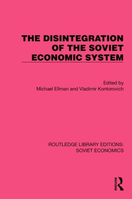 Vladimir Kontorovich, Michael Ellman - Disintegration of the Soviet Economic System, E-bok