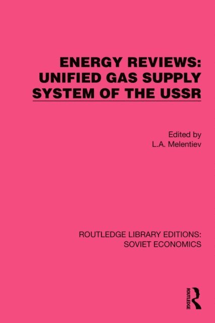 L.A. Melentiev - Energy Reviews: Unified Gas Supply System of the USSR, E-bok