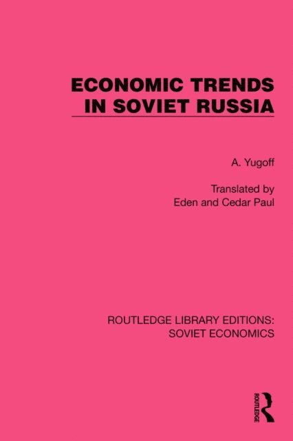 A. Yugoff - Economic Trends in Soviet Russia, E-bok