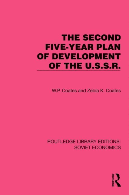 Zelda K. Coates, W.P. Coates - Second Five-Year Plan of Development of the U.S.S.R., E-bok