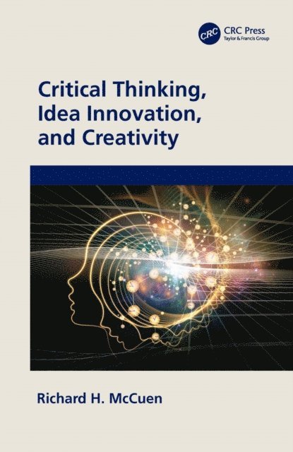 Richard H. McCuen - Critical Thinking, Idea Innovation, and Creativity, E-bok