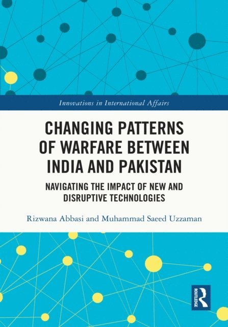 Muhammad Saeed Uzzaman, Rizwana Abbasi - Changing Patterns of Warfare between India and Pakistan, E-bok