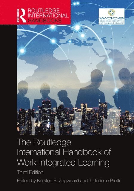 T. Judene Pretti, Karsten E. Zegwaard - Routledge International Handbook of Work-Integrated Learning, E-bok