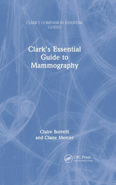 Claire Mercer, Claire Borrelli - Clark's Essential Guide to Mammography, E-bok