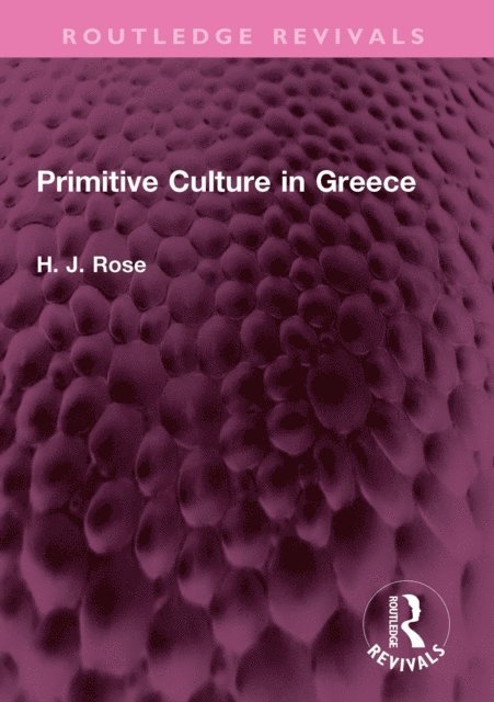 H. Rose - Primitive Culture in Greece, E-bok