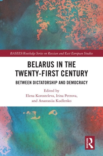 Anastasiia Kudlenko, Irina Petrova, Elena Korosteleva - Belarus in the Twenty-First Century, E-bok