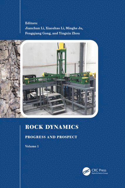 Yingxin Zhou, Fengqiang Gong, Minghe Ju, Xiaozhao Li, Jianchun Li - Rock Dynamics: Progress and Prospect, Volume 1, E-bok