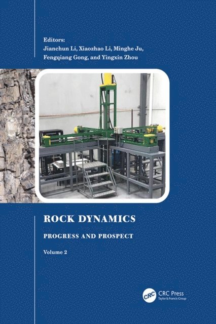 Yingxin Zhou, Fengqiang Gong, Minghe Ju, Xiaozhao Li, Jianchun Li - Rock Dynamics: Progress and Prospect, Volume 2, E-bok